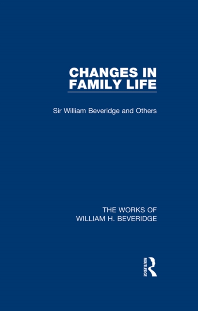 Changes in Family Life (Works of William H. Beveridge), PDF eBook