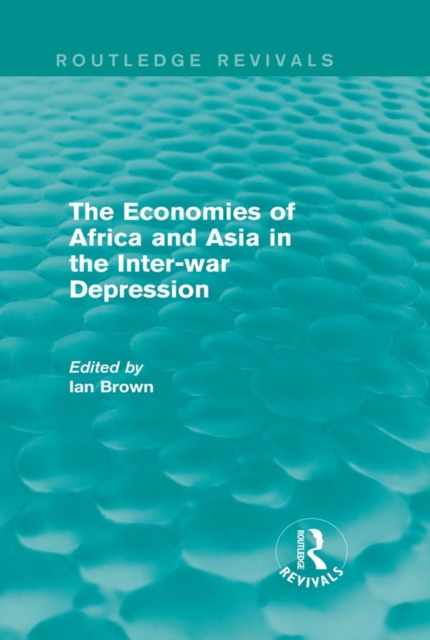 The Economies of Africa and Asia in the Inter-war Depression (Routledge Revivals), PDF eBook