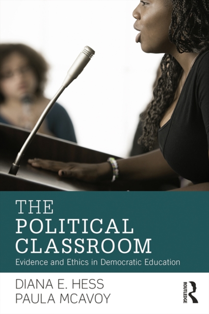 The Political Classroom : Evidence and Ethics in Democratic Education, EPUB eBook