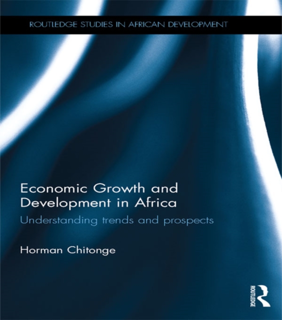 Economic Growth and Development in Africa : Understanding trends and prospects, PDF eBook