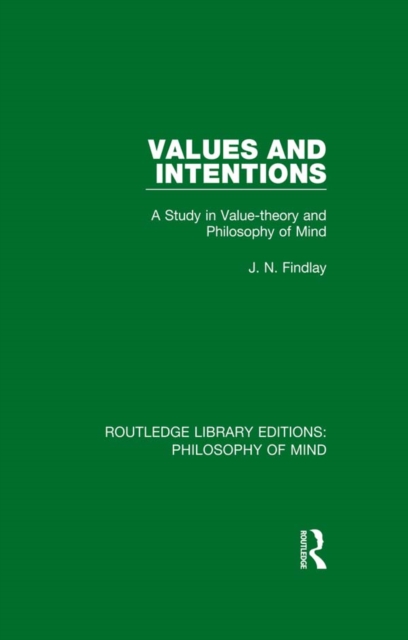 Values and Intentions : A Study in Value-theory and Philosophy of Mind, EPUB eBook