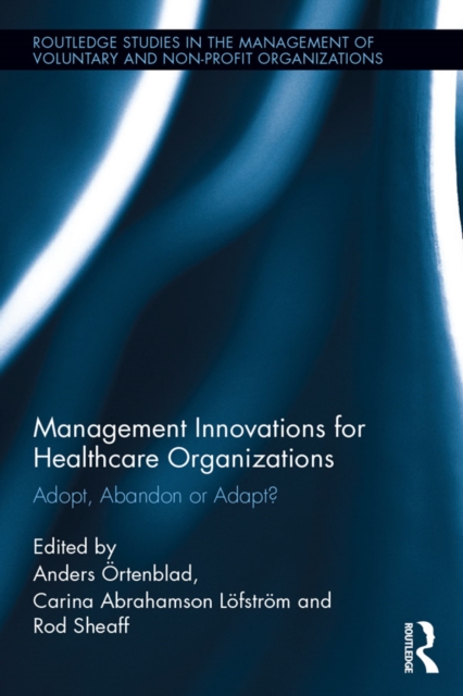Management Innovations for Healthcare Organizations : Adopt, Abandon or Adapt?, PDF eBook