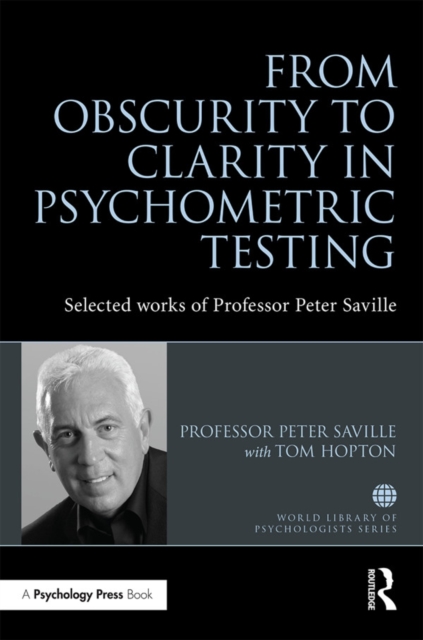 From Obscurity to Clarity in Psychometric Testing : Selected works of Professor Peter Saville, PDF eBook