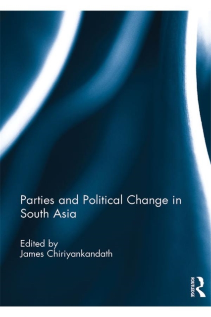 Parties and Political Change in South Asia, PDF eBook