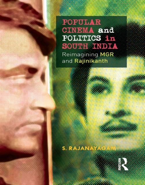 Popular Cinema and Politics in South India : The Films of MGR and Rajinikanth, EPUB eBook
