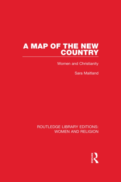 A Map of the New Country (RLE Women and Religion) : Women and Christianity, EPUB eBook