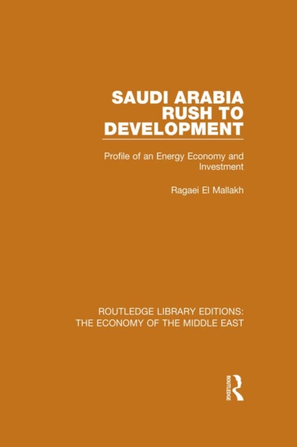 Saudi Arabia: Rush to Development (RLE Economy of Middle East) : Profile of an Energy Economy and Investment, PDF eBook