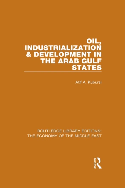 Oil, Industrialization & Development in the Arab Gulf States (RLE Economy of Middle East), EPUB eBook