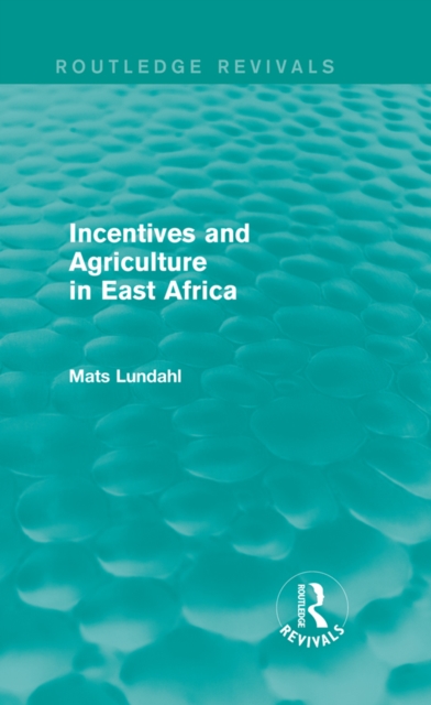 Incentives and Agriculture in East Africa (Routledge Revivals), PDF eBook
