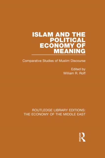 Islam and the Political Economy of Meaning : Comparative Studies of Muslim Discourse, EPUB eBook