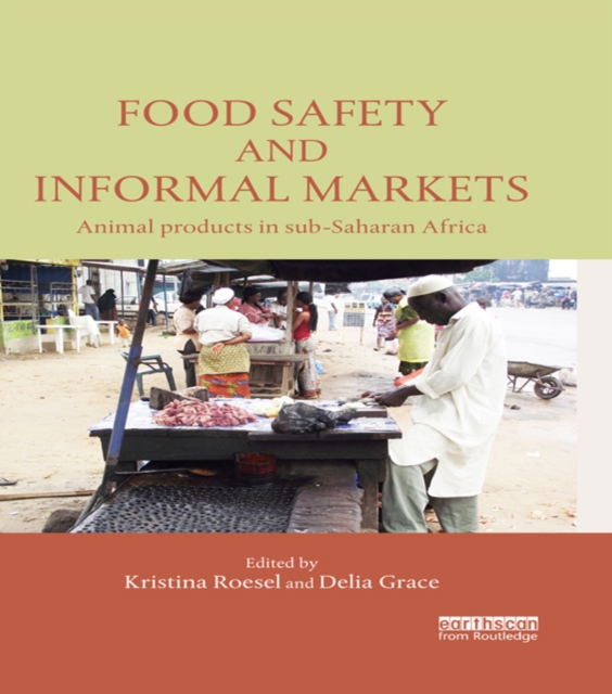 Food Safety and Informal Markets : Animal Products in Sub-Saharan Africa, PDF eBook