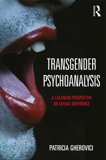 Transgender Psychoanalysis : A Lacanian Perspective on Sexual Difference, PDF eBook