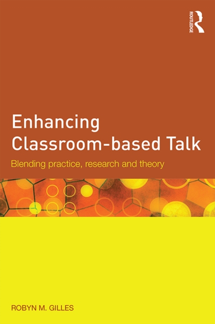 Enhancing Classroom-based Talk : Blending practice, research and theory, PDF eBook