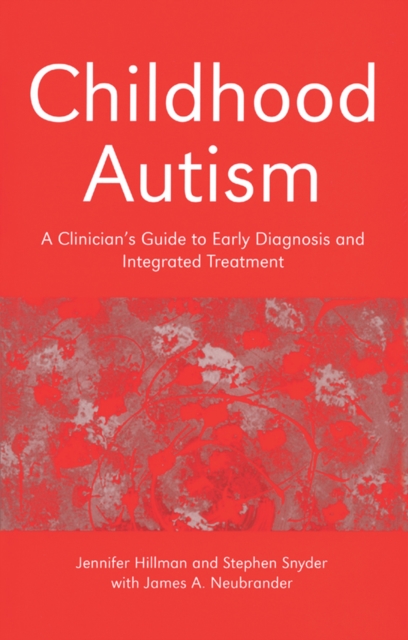Childhood Autism : A Clinician's Guide to Early Diagnosis and Integrated Treatment, EPUB eBook