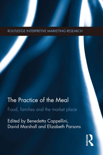 The Practice of the Meal : Food, Families and the Market Place, EPUB eBook