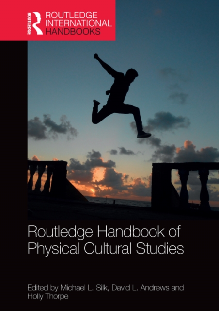 Routledge Handbook of Physical Cultural Studies, PDF eBook