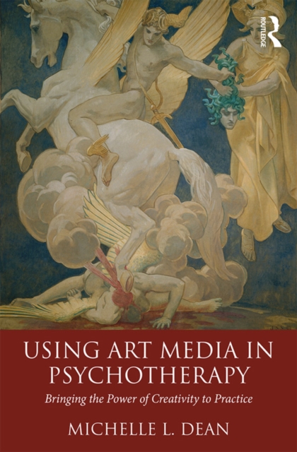 Using Art Media in Psychotherapy : Bringing the Power of Creativity to Practice, EPUB eBook