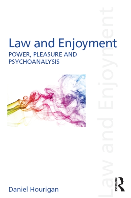 Law and Enjoyment : Power, Pleasure and Psychoanalysis, PDF eBook