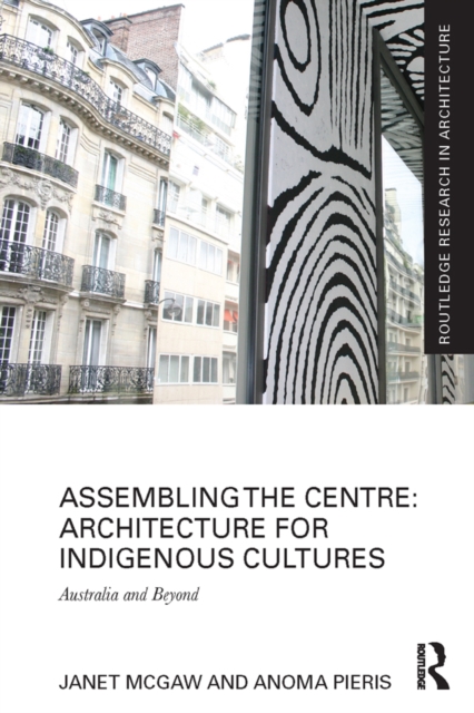 Assembling the Centre: Architecture for Indigenous Cultures : Australia and Beyond, EPUB eBook