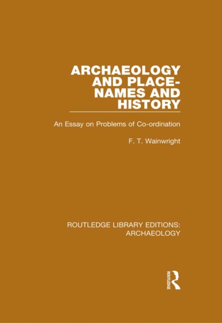 Archaeology and Place-Names and History : An Essay on Problems of Co-ordination, EPUB eBook