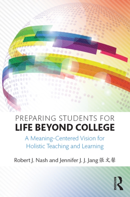 Preparing Students for Life Beyond College : A Meaning-Centered Vision for Holistic Teaching and Learning, EPUB eBook