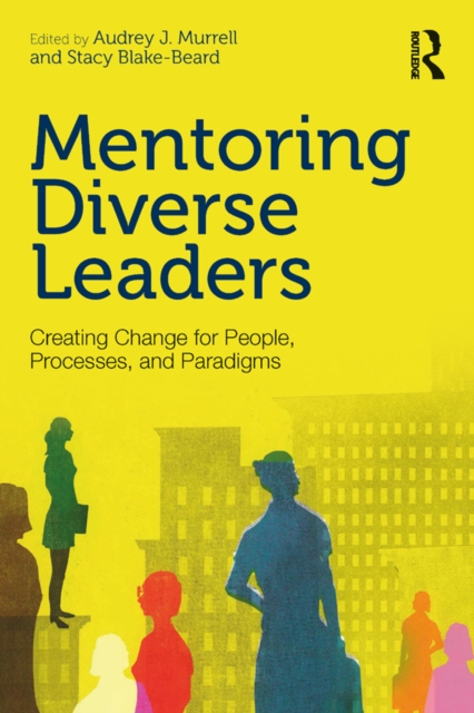 Mentoring Diverse Leaders : Creating Change for People, Processes, and Paradigms, EPUB eBook
