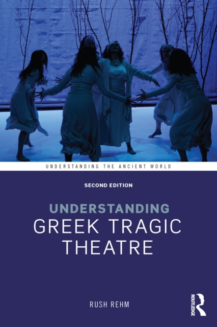 Understanding Greek Tragic Theatre, PDF eBook
