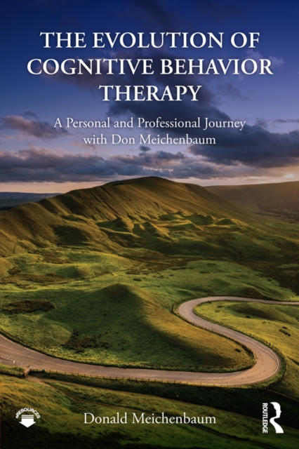 The Evolution of Cognitive Behavior Therapy : A Personal and Professional Journey with Don Meichenbaum, EPUB eBook
