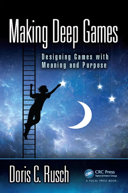 Making Deep Games : Designing Games with Meaning and Purpose, PDF eBook