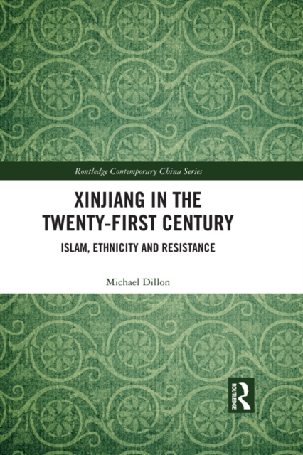 Xinjiang in the Twenty-First Century : Islam, Ethnicity and Resistance, EPUB eBook