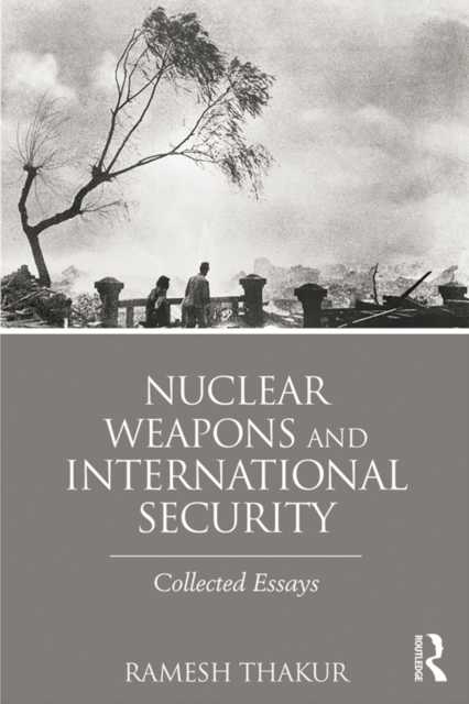 Nuclear Weapons and International Security : Collected Essays, EPUB eBook