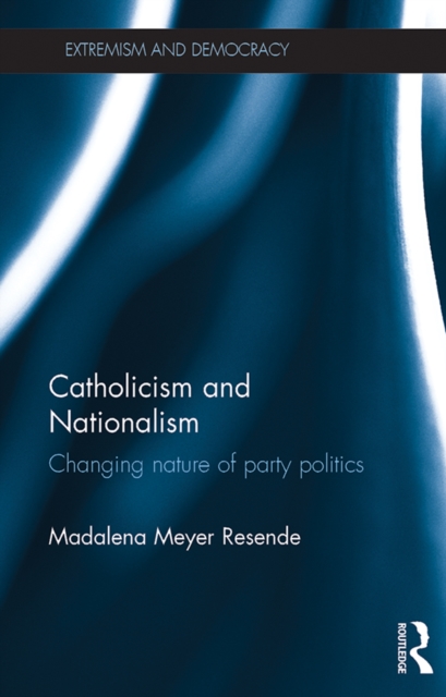 Catholicism and Nationalism : Changing Nature of Party Politics, EPUB eBook