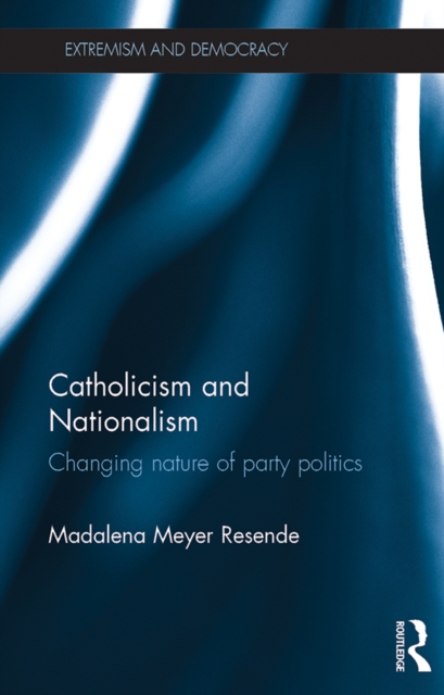 Catholicism and Nationalism : Changing Nature of Party Politics, PDF eBook