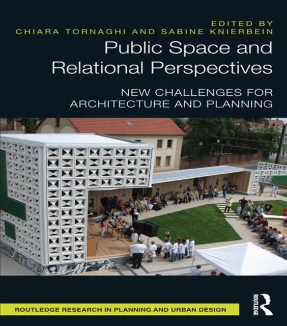 Public Space and Relational Perspectives : New Challenges for Architecture and Planning, PDF eBook
