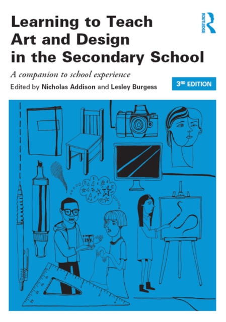 Learning to Teach Art and Design in the Secondary School : A companion to school experience, EPUB eBook