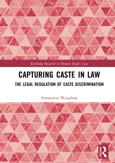 Capturing Caste in Law : The Legal Regulation of Caste Discrimination, EPUB eBook