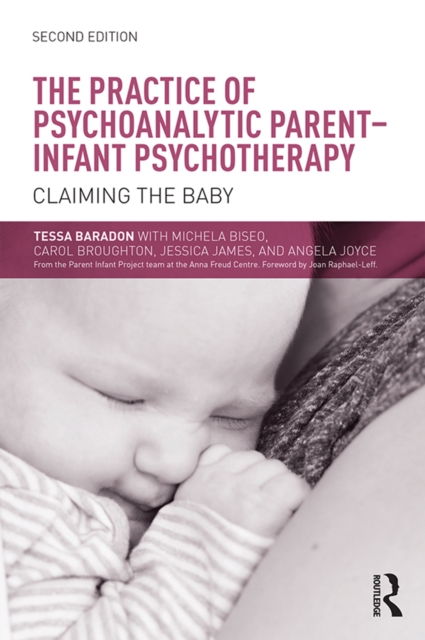 The Practice of Psychoanalytic Parent-Infant Psychotherapy : Claiming the Baby, PDF eBook
