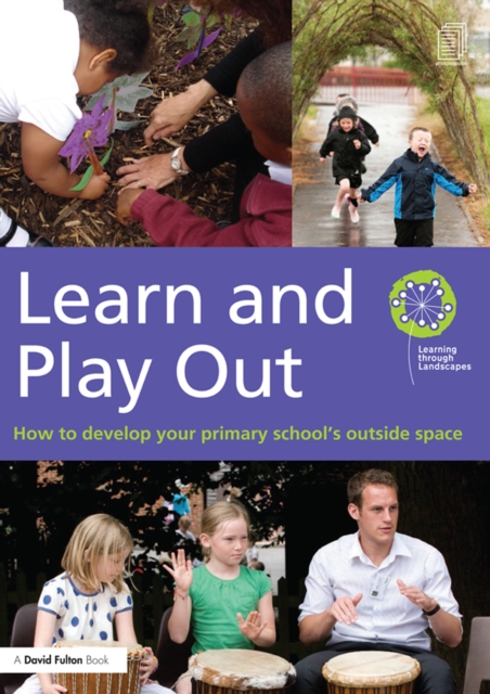 Learn and Play Out : How to develop your primary school's outside space, EPUB eBook