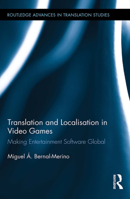 Translation and Localisation in Video Games : Making Entertainment Software Global, PDF eBook