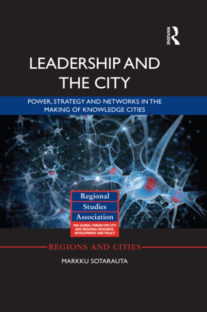 Leadership and the City : Power, strategy and networks in the making of knowledge cities, EPUB eBook