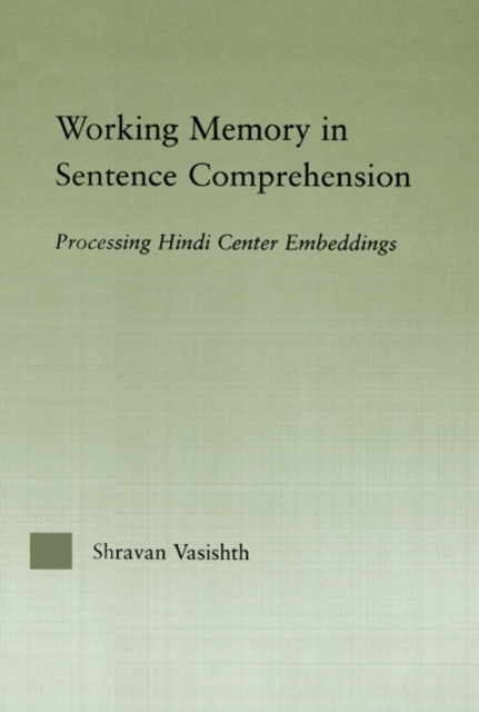 Working Memory in Sentence Comprehension : Processing Hindi Center Embeddings, PDF eBook
