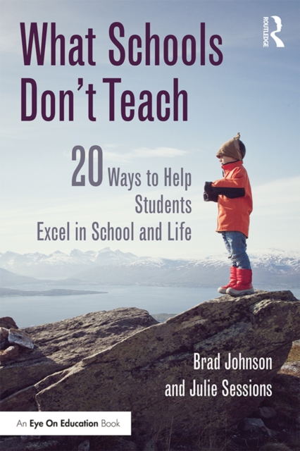What Schools Don't Teach : 20 Ways to Help Students Excel in School and Life, EPUB eBook