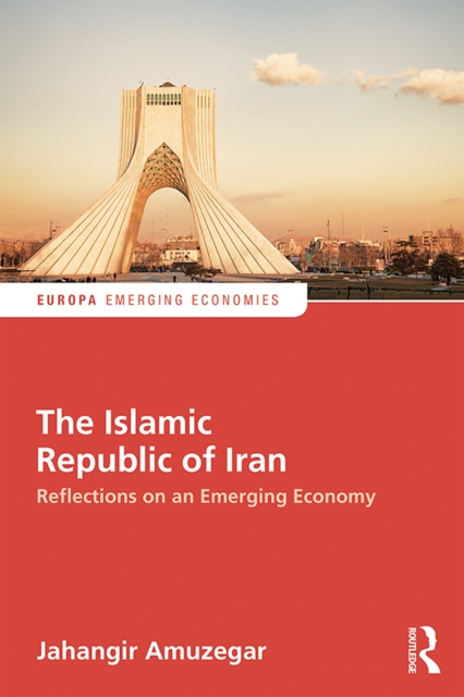 The Islamic Republic of Iran : Reflections on an Emerging Economy, EPUB eBook