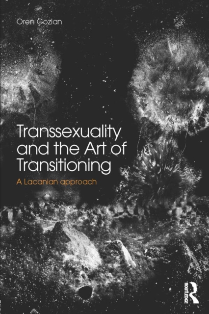 Transsexuality and the Art of Transitioning : A Lacanian approach, PDF eBook