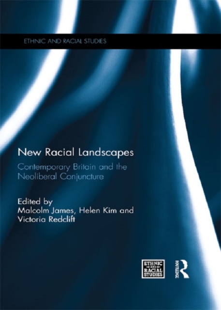New Racial Landscapes : Contemporary Britain and the Neoliberal Conjuncture, EPUB eBook