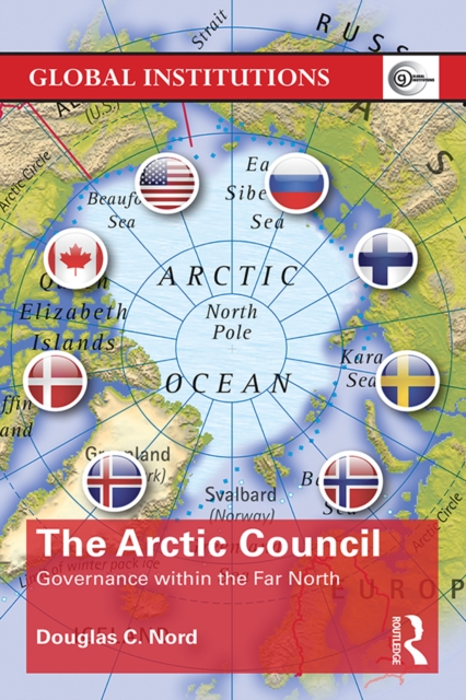 The Arctic Council : Governance within the Far North, EPUB eBook