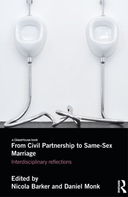 From Civil Partnership to Same-Sex Marriage : Interdisciplinary Reflections, EPUB eBook