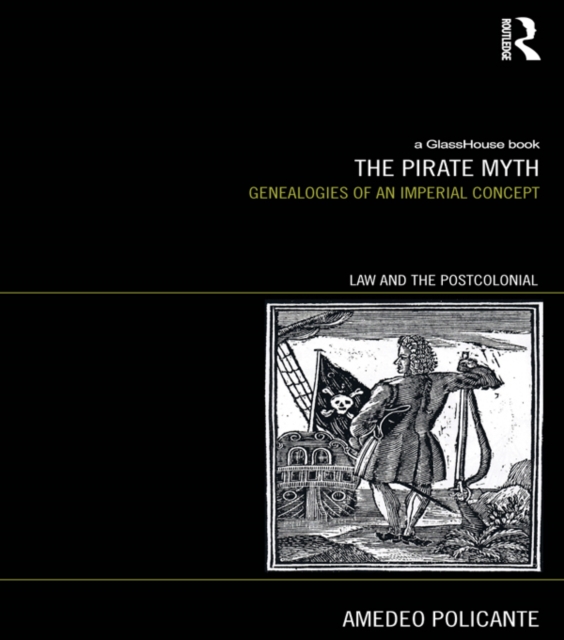 The Pirate Myth : Genealogies of an Imperial Concept, EPUB eBook