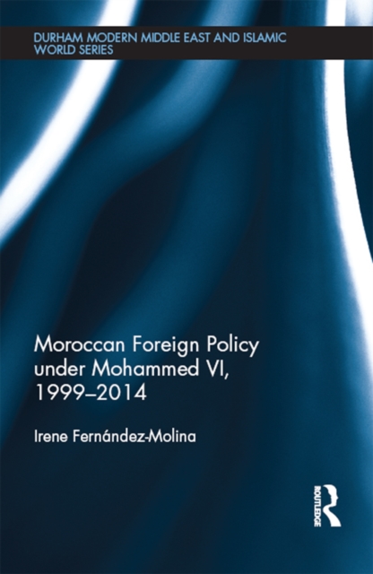 Moroccan Foreign Policy under Mohammed VI, 1999-2014, EPUB eBook