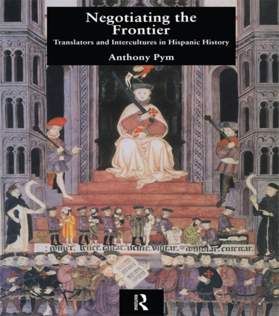 Negotiating the Frontier : Translators and Intercultures in Hispanic History, EPUB eBook
